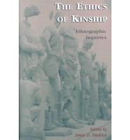 The Ethics of Kinship: Ethnographic Inquiries