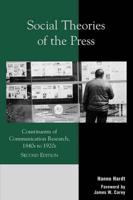 Social Theories of the Press: Constituents of Communication Research, 1840s to 1920s, 2nd Edition