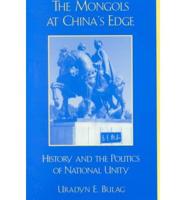 The Mongols at China's Edge: History and the Politics of National Unity