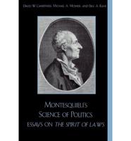 Montesquieu's Science of Politics: Essays on The Spirit of Laws