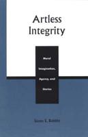 Artless Integrity: Moral Imagination, Agency, and Stories