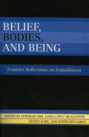 Belief, Bodies, and Being: Feminist Reflections on Embodiment