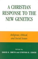A Christian Response to the New Genetics