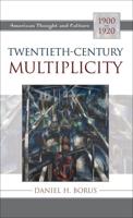 Twentieth-Century Multiplicity: American Thought and Culture, 1900-1920