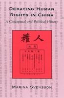 Debating Human Rights in China: A Conceptual and Political History