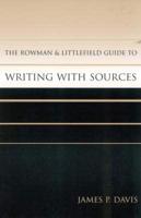 The Rowman & Littlefield Guide to Writing With Sources