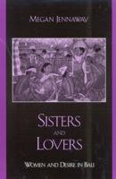 Sisters and Lovers: Women and Desire in Bali