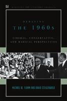 Debating the 1960s: Liberal, Conservative, and Radical Perspectives