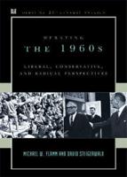 Debating the 1960s: Liberal, Conservative, and Radical Perspectives