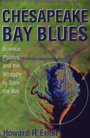 Chesapeake Bay Blues: Science, Politics, and the Struggle to Save the Bay