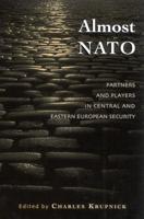 Almost NATO: Partners and Players in Central and Eastern European Security