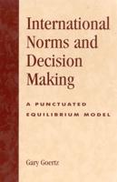 International Norms and Decisionmaking: A Punctuated Equilibrium Model