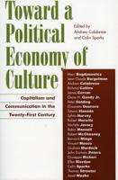 Toward a Political Economy of Culture: Capitalism and Communication in the Twenty-First Century