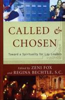 Called and Chosen: Toward a Spirituality for Lay Leaders