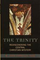 The Trinity: Rediscovering the Central Christian Mystery