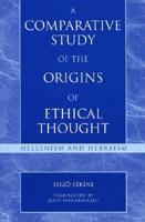 A Comparative Study of the Origins of Ethical Thought