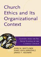 Church Ethics and Its Organizational Context: Learning from the Sex Abuse Scandal in the Catholic Church