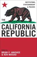The California Republic: Institutions, Statesmanship, and Policies
