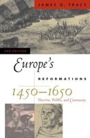 Europe's Reformations, 1450-1650: Doctrine, Politics, and Community, Second Edition