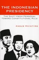 The Indonesian Presidency: The Shift from Personal toward Constitutional Rule