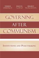 Governing after Communism: Institutions and Policymaking