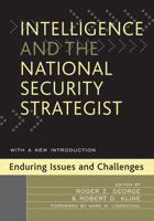 Intelligence and the National Security Strategist: Enduring Issues and Challenges