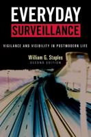 Everyday Surveillance: Vigilance and Visibility in Postmodern Life, Second Edition