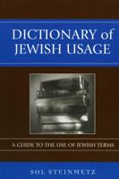 Dictionary of Jewish Usage: A Guide to the Use of Jewish Terms