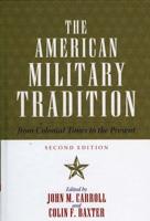 The American Military Tradition: From Colonial Times to the Present, Second Edition