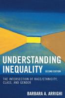 Understanding Inequality: The Intersection of Race/Ethnicity, Class, and Gender, Second Edition