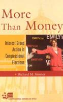 More Than Money: Interest Group Action in Congressional Elections