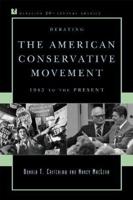 Debating the American Conservative Movement: 1945 to the Present