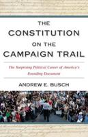 The Constitution on the Campaign Trail: The Surprising Political Career of America's Founding Document