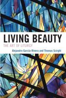 Living Beauty: The Art of Liturgy