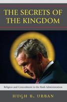 The Secrets of the Kingdom: Religion and Concealment in the Bush Administration