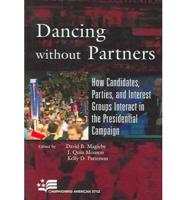 Dancing without Partners: How Candidates, Parties, and Interest Groups Interact in the Presidential Campaign