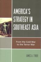 America's Strategy in Southeast Asia: From Cold War to Terror War