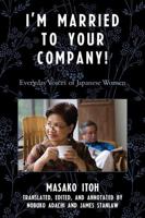 I'm Married to Your Company!: Everyday Voices of Japanese Women
