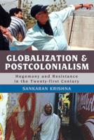 Globalization and Postcolonialism: Hegemony and Resistance in the Twenty-first Century