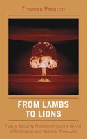 From Lambs to Lions: Future Security Relationships in a World of Biological and Nuclear Weapons