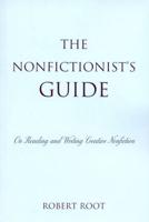 The Nonfictionist's Guide: On Reading and Writing Creative Nonfiction