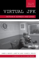 Virtual JFK: Vietnam If Kennedy Had Lived