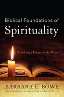 Biblical Foundations of Spirituality: Touching a Finger to the Flame, Second Edition