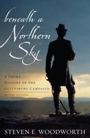 Beneath a Northern Sky: A Short History of the Gettysburg Campaign, Second Edition