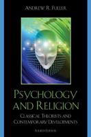 Psychology and Religion: Classical Theorists and Contemporary Developments, Fourth Edition
