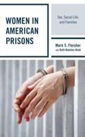 Women in American Prisons: Sex, Social Life, and Families