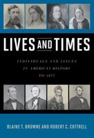 Lives and Times: Individuals and Issues in American History: To 1877