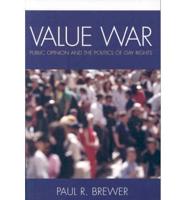 Value War: Public Opinion and the Politics of Gay Rights