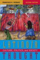 Latino/a Thought: Culture, Politics, and Society, Second Edition
