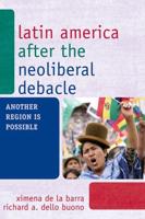 Latin America after the Neoliberal Debacle: Another Region is Possible